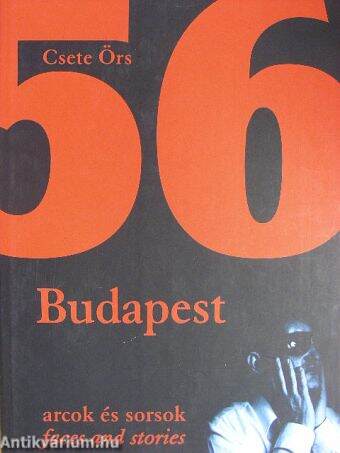 1956 Budapest arcok és sorsok