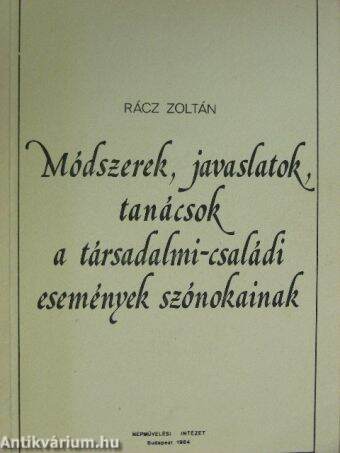 Módszerek, javaslatok, tanácsok a társadalmi-családi események szónokainak