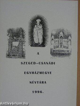 A Szeged-Csanádi Egyházmegye Névtára 1996.