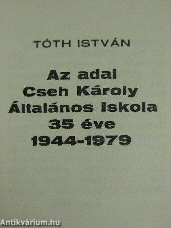 Az adai Cseh Károly Általános Iskola 35 éve (minikönyv)