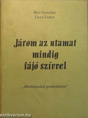 Járom az utamat mindig fájó szívvel