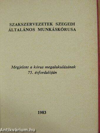 Szakszervezetek Szegedi Általános Munkáskórusa (minikönyv)