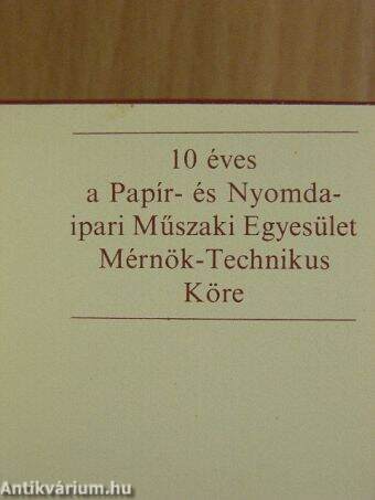 10 éves a Papír- és Nyomdaipari Műszaki Egyesület Mérnök-Technikus Köre (minikönyv)