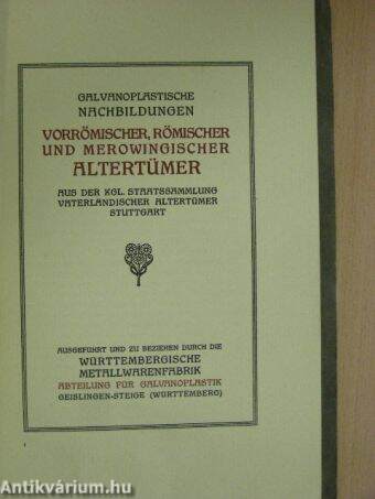 Galvanoplastische Nachbildungen vorrömischer, römischer und merowingischer Altertümer