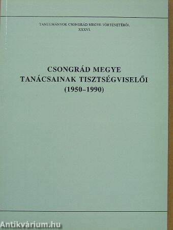 Csongrád megye tanácsainak tisztségviselői (1950-1990)