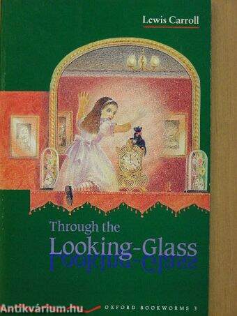 Through the Looking-Glass and What Alice Found There