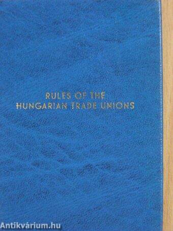Rules of the Hungarian trade unions (minikönyv) (számozott)