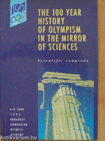 The 100 year history of olympism in the mirror of sciences