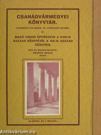 Makó város épitészete a XVIII-ik század közepétől a XIX-ik század közepéig