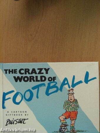 The Crazy world of Football