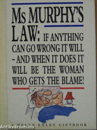 Ms Murphy's Law: If anything can go wrong it will - and when it does it will be the woman who gets the blame