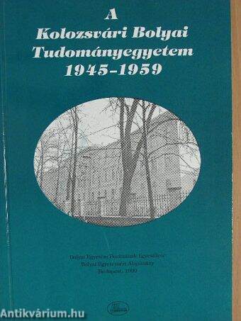 A Kolozsvári Bolyai Tudományegyetem 1945-1959