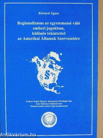 Regionalizmus az egyetemessé váló emberi jogokban, különös tekintettel az Amerikai Államok Szervezetére