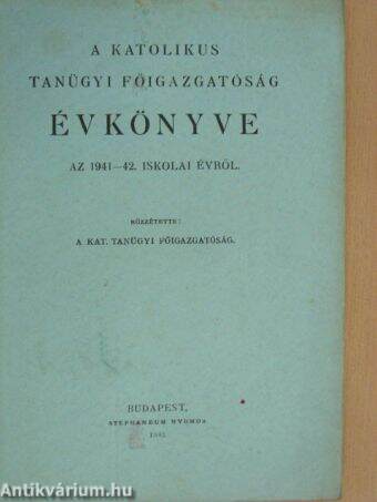 A Katolikus Tanügyi Főigazgatóság Évkönyve az 1941-42. iskolai évről