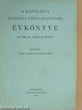 A Katolikus Tanügyi Főigazgatóság Évkönyve az 1940-41. iskolai évről