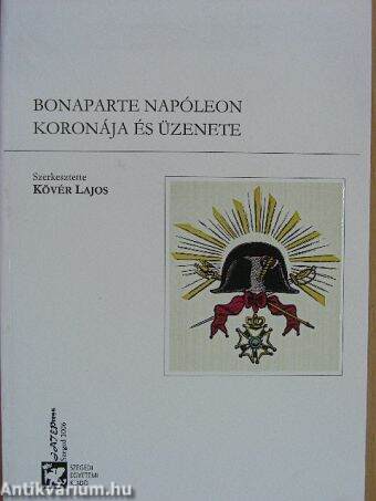 Bonaparte Napóleon koronája és üzenete