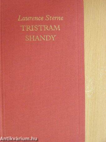 Tristram Shandy úr élete és gondolatai