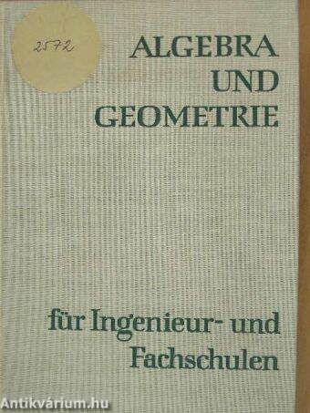 Algebra und Geometrie für Ingenieur- und Fachschulen