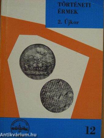 Régi magyar emlékérmek katalógusa a legrégibb időktől 1850-ig I/2.
