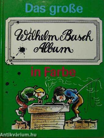 Das große Wilhelm Busch Album in Farbe