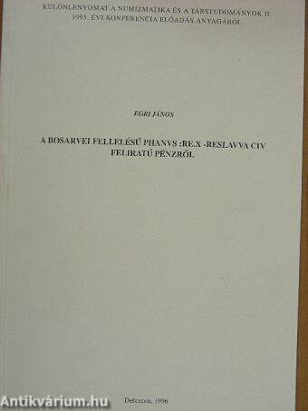 A bosarvei fellelésű PHANUS:RE.X-RESLAVVA CIV feliratú pénzről