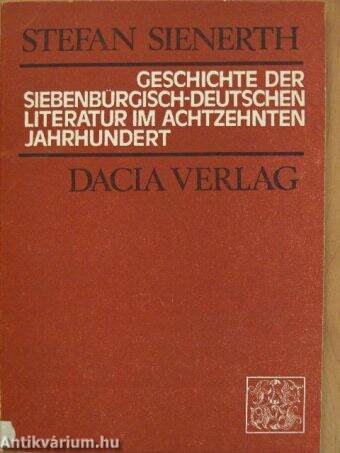 Geschichte der siebenbürgisch-deutschen Literatur im achtzehnten Jahrhundert