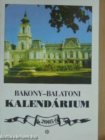 Bakony-Balatoni Kalendárium 2005