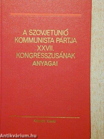 A Szovjetunió Kommunista Pártja XXVII. kongresszusának anyagai