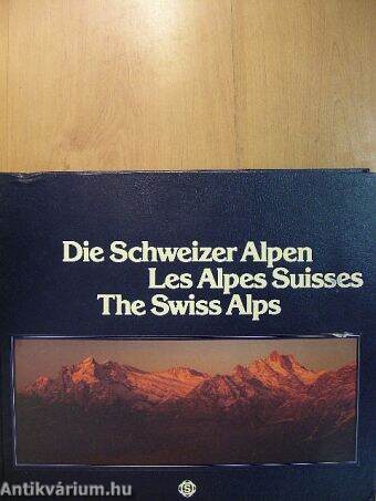Die Schweizer Alpen/Les Alpes Suisses/The Swiss Alps