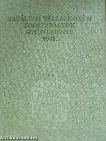 Hatályos vállalkozási jogszabályok gyűjteménye 1990.