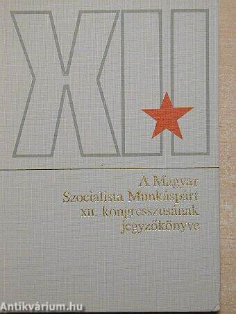 A Magyar Szocialista Munkáspárt XII. kongresszusának jegyzőkönyve