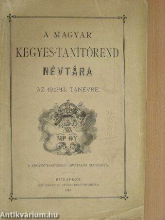 A Magyar Kegyes-Tanítórend Névtára az 1912/13. tanévre