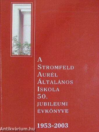 A Stromfeld Aurél Általános Iskola 50. jubileumi évkönyve