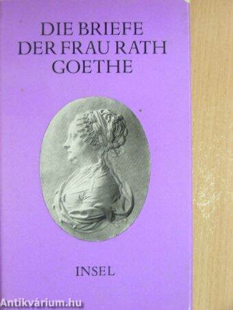 Die Briefe der Frau Rath Goethe