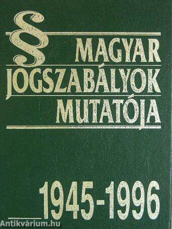 Magyar Jogszabályok mutatója 1945-1996