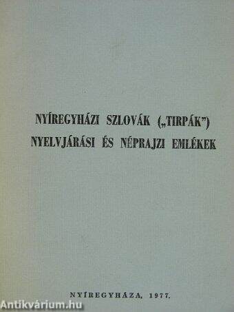 Nyíregyházi szlovák ("tirpák") nyelvjárás és néprajzi emlékek