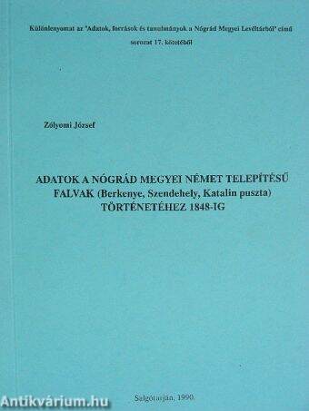 Adatok a Nógrád megyei német telepítésű falvak (Berkenye, Szendehely, Katalin puszta) történetéhez 1848-ig