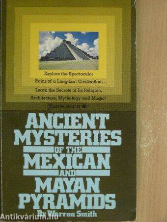 Ancient mysteries of the Mexican and Mayan Pyramids