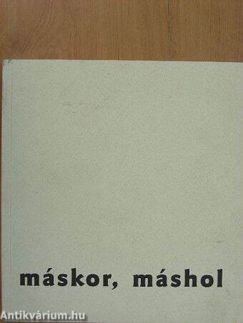 Máskor, máshol