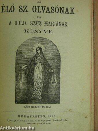 Az élő sz. olvasónak és a bold. Szűz Máriának könyve