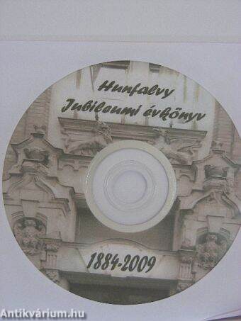 Hunfalvy János Fővárosi Gyakorló, Kéttannyelvű Külkereskedelmi, Közgazdasági Szakközépiskola Jubileumi évkönyv 1884-2009 - CD-vel