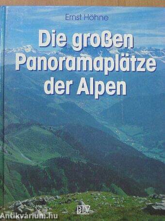 Die großen Panoramaplätze der Alpen