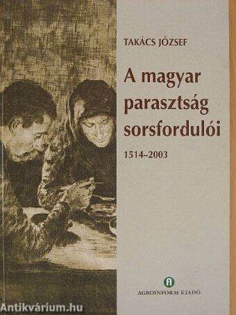 A magyar parasztság sorsfordulói 1514-2003 között