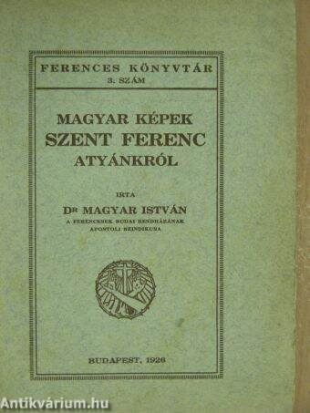 Magyar képek Szent Ferenc atyánkról