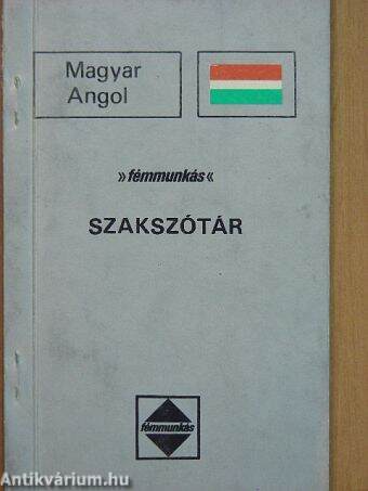 Fémmunkás szakszótár magyar-angol/angol-magyar