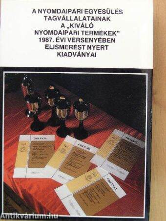 A Nyomdaipari Egyesülés tagvállalatainak a "kiváló nyomdaipari termékek" 1987. évi versenyében elismerést nyert kiadványai