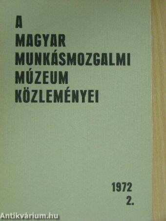 A Magyar Munkásmozgalmi Múzeum közleményei 1972/2.