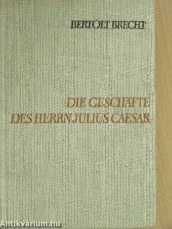 Die Geschäfte des Herrn Julius Caesar