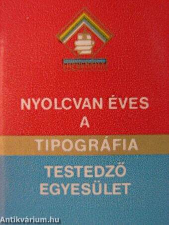 Nyolcvan éves a Tipográfia Testedző Egyesület 1903-1983 (minikönyv) (számozott)