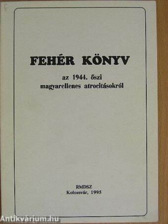 Fehér könyv az 1944. őszi magyarellenes atrocitásokról